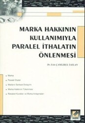 Marka Hakkının Kullanımıyla Paralel İthalatın Önlenmesi - Seçkin Yayıncılık
