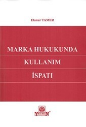 Marka Hukukunda Kullanım İspatı - Yetkin Yayınları