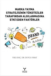 Marka Yayma Stratejisinin Tüketiciler Tarafından Algılanmasına Etki Eden Faktörler - Umuttepe Yayınları