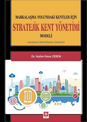 Markalaşma Yolundaki Kentler İçin Stratejik Kent Yönetimi Modeli - 1