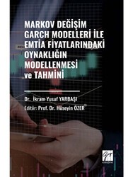 Markov Değişim Garch Modelleri İle Emtia Fiyatlarındaki Oynaklığın Modellenmesi ve Tahmini - Gazi Kitabevi