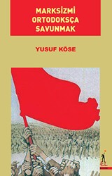 Marksizmi Ortodoksça Savunmak - El Yayınları