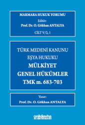 Marmara Hukuk Yorumu, C.IV-2, 1 : Eşya Hukuku - Mülkiyet - Genel Hükümler - TMK m.683-703 - On İki Levha Yayınları