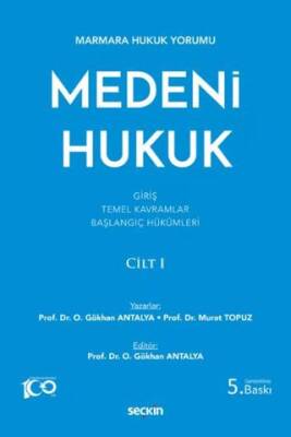 Marmara Hukuk Yorumu Medeni Hukuk Cilt: I Giriş - Temel Kavramlar - Başlangıç Hükümleri - 1