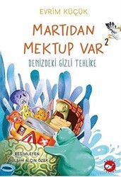 Martıdan Mektup Var 2 - Denizdeki Gizli Tehlike - Beyaz Balina Yayınları