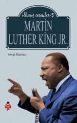 Martin Luther King Jr. - İlham Verenler 5 - Uğurböceği Yayınları