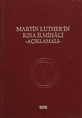 Martin Luther`in Kısa İlmihali - Açıklamalı - 1