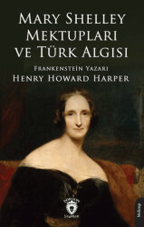 Mary Shelley Mektupları ve Türk Algısı - Dorlion Yayınları