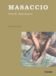 Masaccio- Plastik Olgunlaşma - Tekhne Yayınları