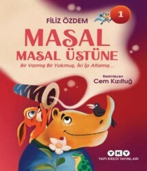 Masal Masal Üstüne 1 - Bir Varmış Bir Yokmuş, İki İp Atlamış - Yapı Kredi Yayınları