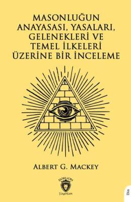 Masonluğun Anayasası, Yasaları, Gelenekleri ve Temel İlkeleri Üzerine Bir İnceleme - 1