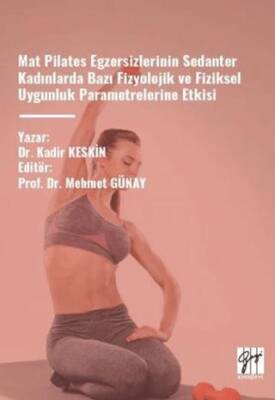 Mat Pilates Egzersizlerinin Sedanter Kadınlarda Bazı Fizyolojik Ve Fiziksel Uygunluk Parametrelerine Etkisi - 1