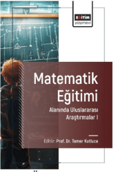 Matematik Eğitimi Alanında Uluslararası Araştırmalar I - Eğitim Yayınevi - Bilimsel Eserler
