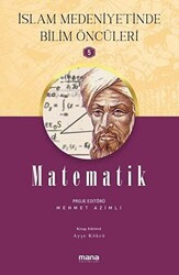 Matematik - İslam Medeniyetinde Bilim Öncüleri 5 - Mana Yayınları