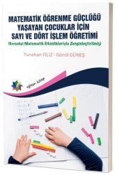 Matematik Öğrenme Güçlüğü Yaşayan Çocuklar İçin Sayı ve Dört İşlem Öğretimi - Eğiten Kitap