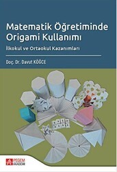 Matematik Öğretiminde Origami Kullanımı - Pegem Akademi Yayıncılık