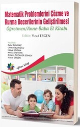 Matematik Problemlerini Çözme ve Kurma Becerilerinin Geliştirilmesi: Öğretmen - Anne-Baba El Kitabı - Eğiten Kitap