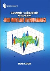 Matematik ve Mühendislik Konularında 400 Matlab Uygulaması - Birsen Yayınevi