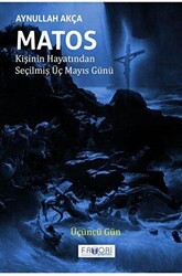 Matos Kişinin Hayatından Seçilmiş Üç Mayıs Günü - Üçüncü Gün - Favori Yayınları
