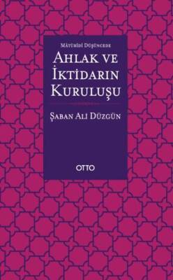 Maturidi Düşüncede Ahlak ve İktidarın Kuruluşu - 1