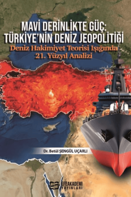 Mavi Derinlikte Güç: Türkiye’nin Deniz Jeopolitiği - 1