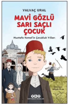 Mavi Gözlü Sarı Saçlı Çocuk - Mustafa Kemal’in Çocukluk Yılları Fleksi Kapak - 1