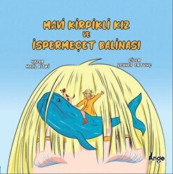 Mavi Kirpikli Kız Ve İspermeçet Balinası - Ange Yayınları