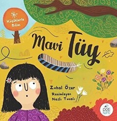 Mavi Tüy - Küçüklerle Bilim - Pötikare Yayıncılık