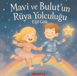 Mavi ve Bulut`un Rüya Yolculuğu - Abaküs Kitap