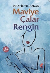 Maviye Çalar Rengin - Klaros Yayınları