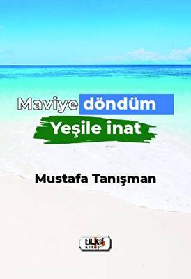 Maviye Döndüm Yeşile İnat - 1