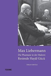 Max Liebermann: Resimde Hayal Gücü - Tekhne Yayınları