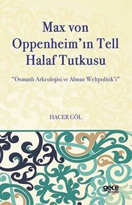 Max Von Oppenheim`in Tell Halaf Tutkusu - 1