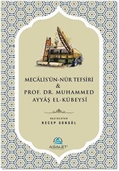 Mecalis`ün-Nur Tefsiri ve Prof. Dr. Muhammed Ayyaş el-Kübeysi - Asalet Yayınları