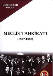 Meclis Tahkikatı 1957-1960 - Atatürk Araştırma Merkezi