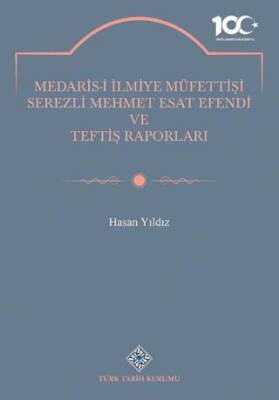 Medaris-İ İlmiye Müfettişi Serezli Mehmet Esat Efendi ve Teftiş Raporları - 1