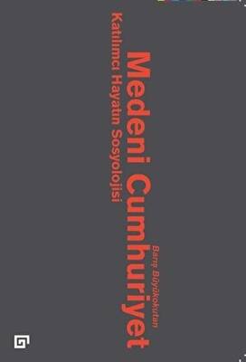 Medeni Cumhuriyet: Katılımcı Hayatın Sosyolojisi - 1