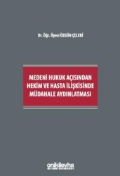 Medeni Hukuk Açısından Hekim ve Hasta İlişkisinde Müdahale Aydınlatması - On İki Levha Yayınları