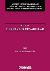 Medeni Hukuk Alanındaki Güncel Yargıtay Kararlarının Değerlendirilmesi Sempozyumları Cilt 3 - Dernekler ve Vakıflar - On İki Levha Yayınları