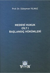 Medeni Hukuk Cilt 1 - Başlangıç Hükümleri - Yetkin Yayınları