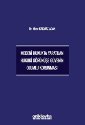 Medeni Hukukta Yaratılan Hukuki Görünüşe Güvenin Olumlu Korunması - On İki Levha Yayınları