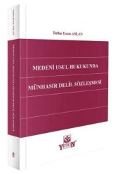 Medeni Usul Hukukunda Münhasır Delil Sözleşmesi - Yetkin Yayınları