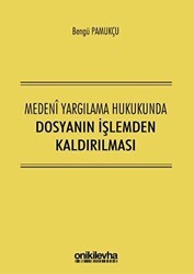 Medeni Yargılama Hukukunda Dosyanın İşlemden Kaldırılması - On İki Levha Yayınları