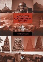 Medeniyet Coğrafyamıza Seyahat - Düşün Yayıncılık