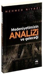 Medeniyetimizin Analizi ve Geleceği - Ötüken Neşriyat