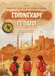 Medeniyetin İzinde Yedi Tepe İstanbul Fedaileri - Edirnekapı Fedaisi - Babıali Kültür Yayıncılığı