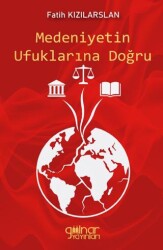 Medeniyetin Ufuklarına Doğru - Gülnar Yayınları