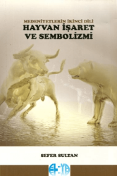 Medeniyetlerin İkinci Dili Hayvan İşaret ve Sembolizmi - Elya Yayıncılık