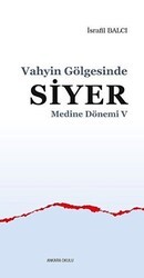 Medine Dönemi 5 - Vahyin Gölgesinde Siyer - Ankara Okulu Yayınları