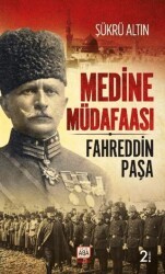 Medine Müdafaası - Fahreddin Paşa - Altın Aba